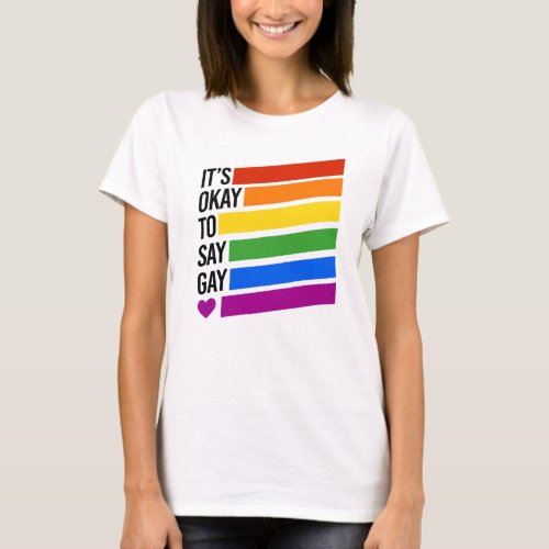 Its okay to say gay rainbow bars T_Shirt