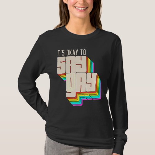 Its Okay To Say Gay Rainbow   Lgbt Pride Retro T_Shirt