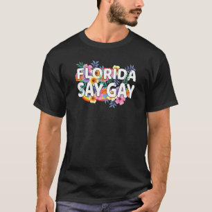 It's Okay To Say Gay Say Gay Florida Lgbtq Trans G T-Shirt