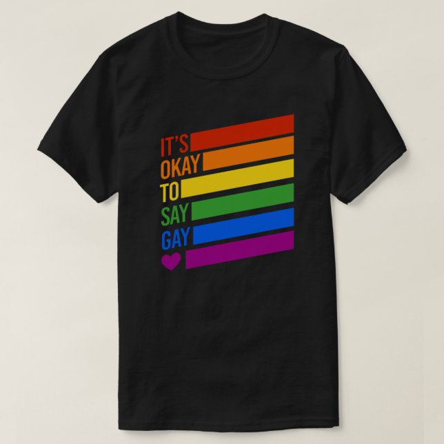 It's Okay to say Gay T-Shirt (Design Front)