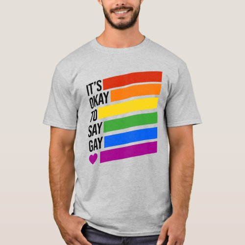 Its okay to say gay T_Shirt