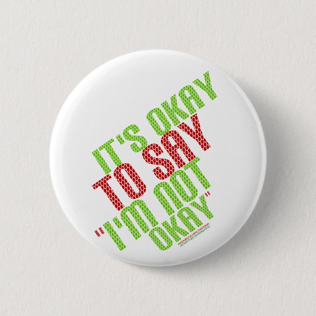 It's Okay To Say "I'm Not Okay" Pinback Button (Front)