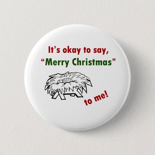 It's Okay to Say Merry Christmas to Me! Button (Front)