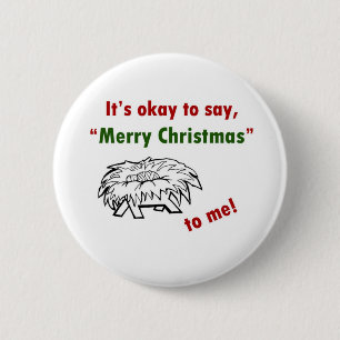 It's Okay to Say Merry Christmas to Me! Button