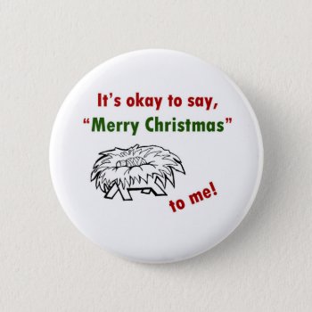 It's Okay To Say Merry Christmas To Me! Button by Unique_Christmas at Zazzle