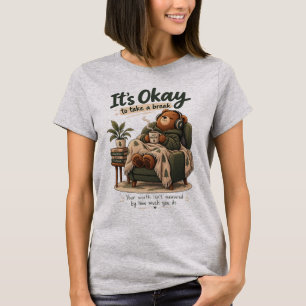Its Okay To Take A Break Cozy Bear Mental Shirt
