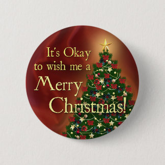 It's Okay to wish me a Merry Christmas! Pinback Button