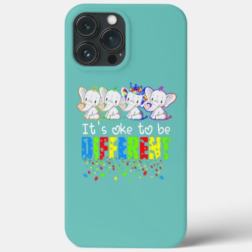 Its Oke To Be Different Elephant Mom Autism iPhone 13 Pro Max Case