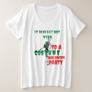 it's okkay not wear costume to the halloween party plus size T-Shirt