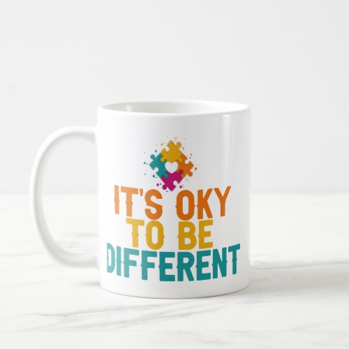 Its Oky To Be Different Autism Awareness Gift  Ba Coffee Mug