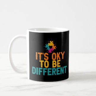 It's Oky To Be Different Autism Awareness Gift   Coffee Mug