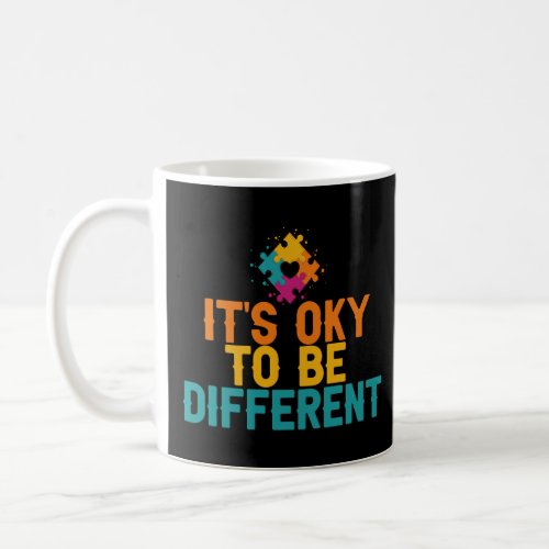 Its Oky To Be Different Autism Awareness Gift   Coffee Mug