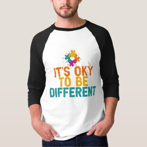 Its Oky To Be Different Autism Awareness Gift  T_Shirt