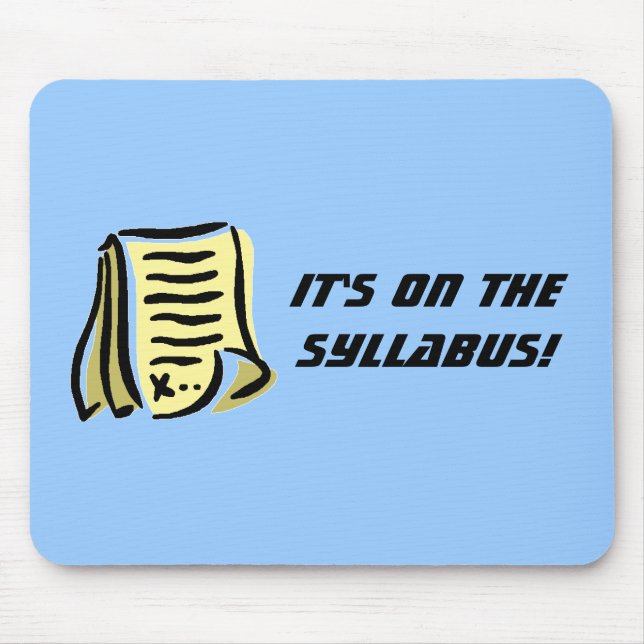 It's on the syllabus. mouse pad (Front)