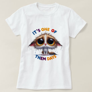 "It's One of Them Days" Women's T-Shirt
