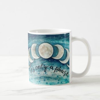 It's Only A Phase Moon Phase Coffee Mug by Heartsview at Zazzle