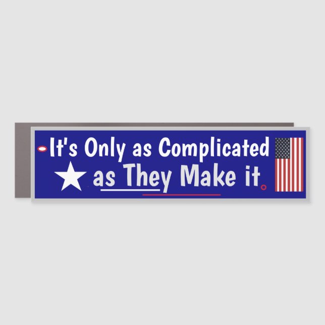 It's only as complicated as they make it car magnet (Front)