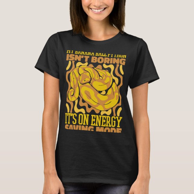 It's Only Energy Saving Mode Pythonidae Banana Bal T-Shirt (Front)