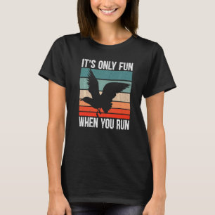 It's Only Fun When You Run Bird Seabird Gull Seagu T-Shirt