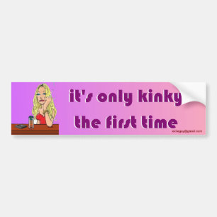 it's only kinky... bumper sticker