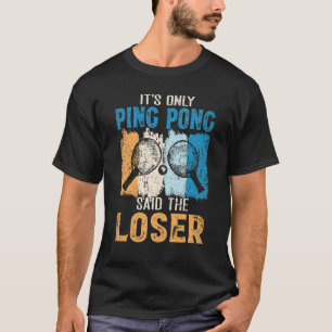 Its Only Ping Pong Said The Loser Oufit Vintage T-Shirt