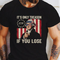 Its Only Treason If You Lose Funny Patriotic
