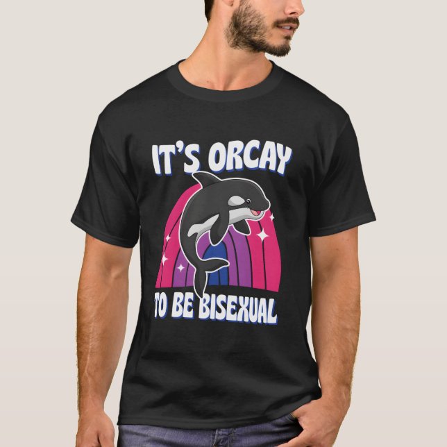 It'S Orcay To Be Biual Lgbtq Ally Orca Whale Joke T-Shirt (Front)