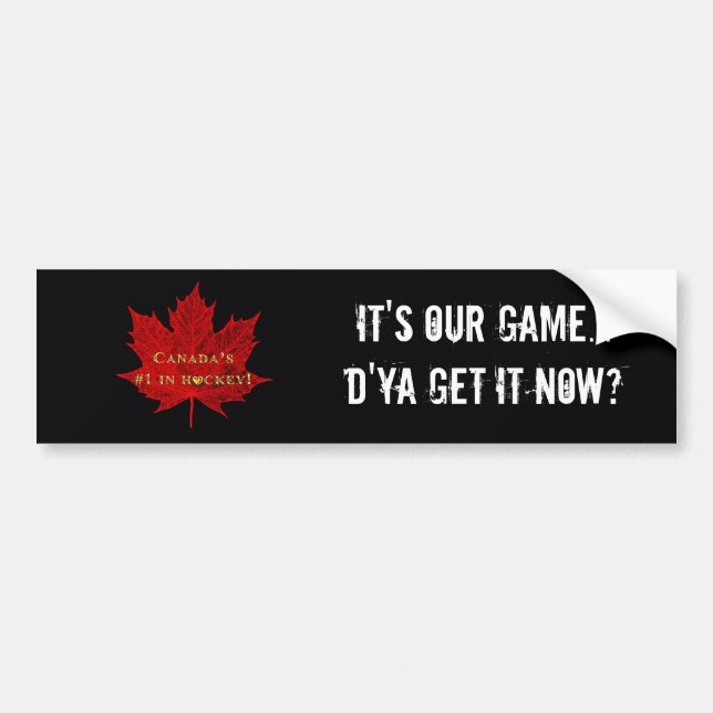 It's OUR game...Canada Hockey/Red Maple Leaf Bumper Sticker (Front)