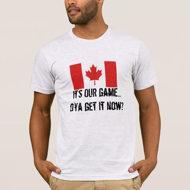 It's OUR game-Canadian Hockey/Maple Leaf Flag T-Shirt (Front)