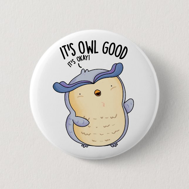 It's Owl Good Funny Bird Pun  Button (Front)