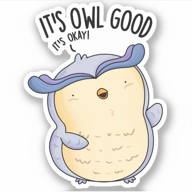 It's Owl Good Funny Bird Pun  Sticker (Front)