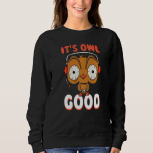 Its Owl Good Sweatshirt