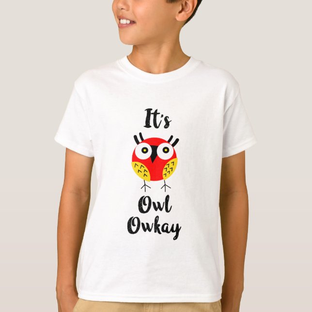 It's owl owkay  T-Shirt (Front)