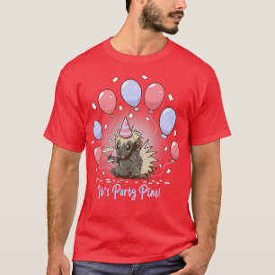 Its Party Pine Porcupine  T-Shirt