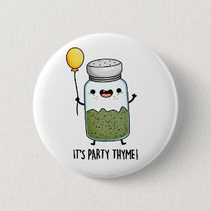 It's Party Thyme Funny Herb Pun Button