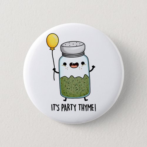 Its Party Thyme Funny Herb Pun  Button