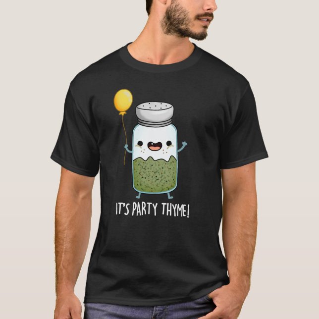 It's Party Thyme Funny Herb Pun Dark BG T-Shirt (Front)