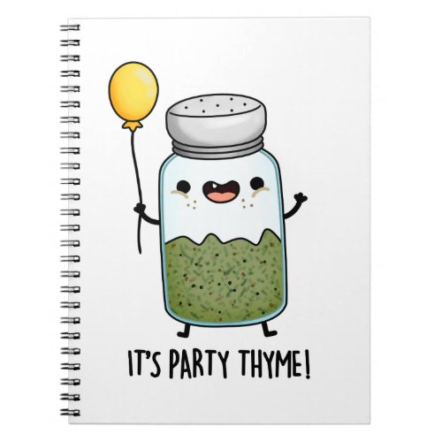 Its Party Thyme Funny Herb Pun  Notebook