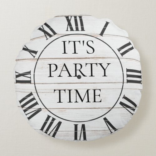 iTS PARTY TIME Clockface with Faux White Wood Rou Round Pillow