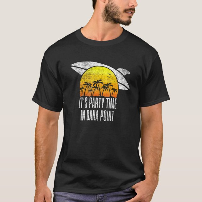 Its Party Time In Dana Point Beach Tourism Retro V T-Shirt (Front)