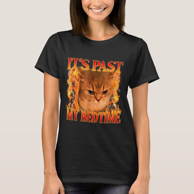 It's Past My Bedtime Funny Cat Meme Animals Humor  T-Shirt (Front)