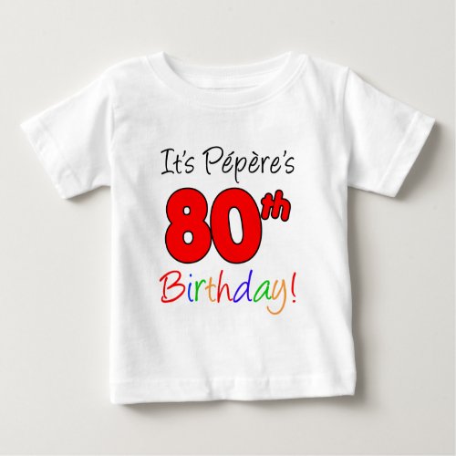 Its Peperes 80th Birthday Baby T_Shirt