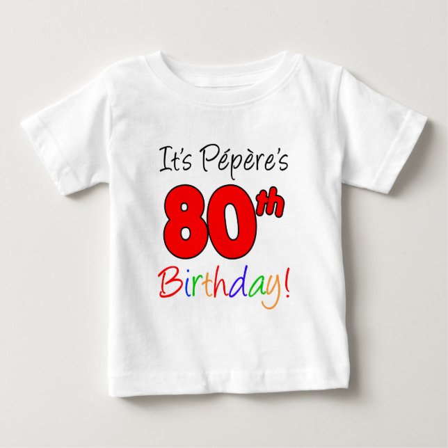 It's Pepere's 80th Birthday Baby T-Shirt (Front)