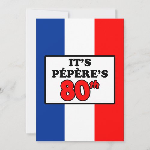 Its Peperes 80th Birthday French Flag Invite