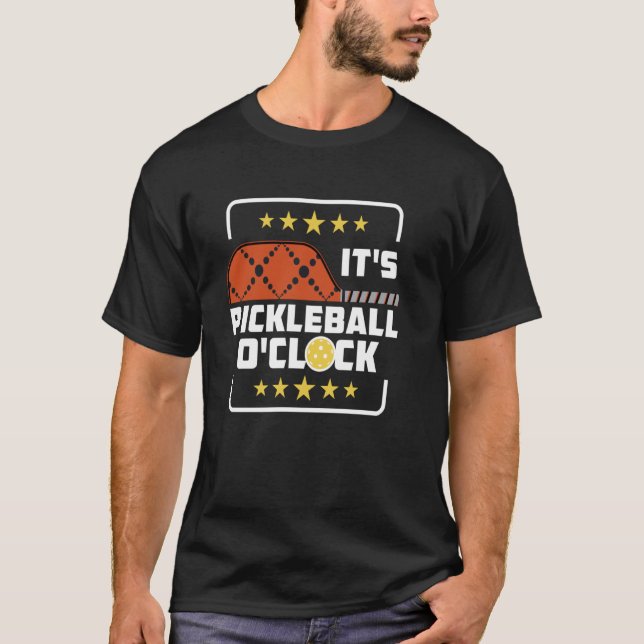 It's Pickleball O'Clock  Pickleball Player Saying T-Shirt (Front)