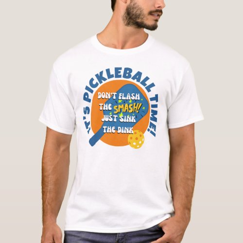 ITS PICKLEBALL TIME Fun Pickleball  T_Shirt