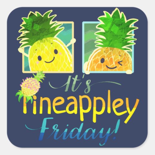 Its Pineappley Friday _ Punny Garden Square Stick Square Sticker