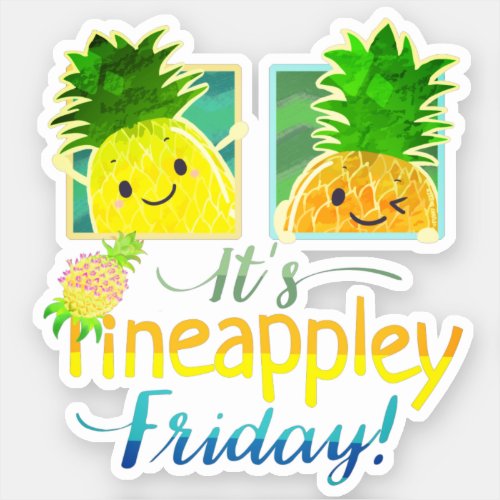 Its Pineappley Friday _ Punny Garden Sticker