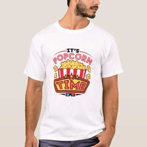 Its Popcorn Time Movie Cinema Lover T_Shirt