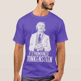 Its Pronounced Fronkensteen T-Shirt
